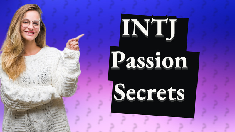 INTJ Passion Secrets