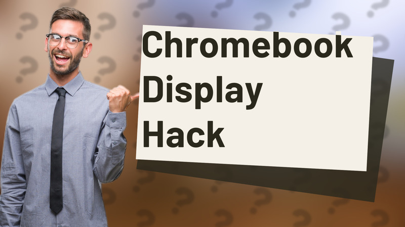 Chromebook Display Hack