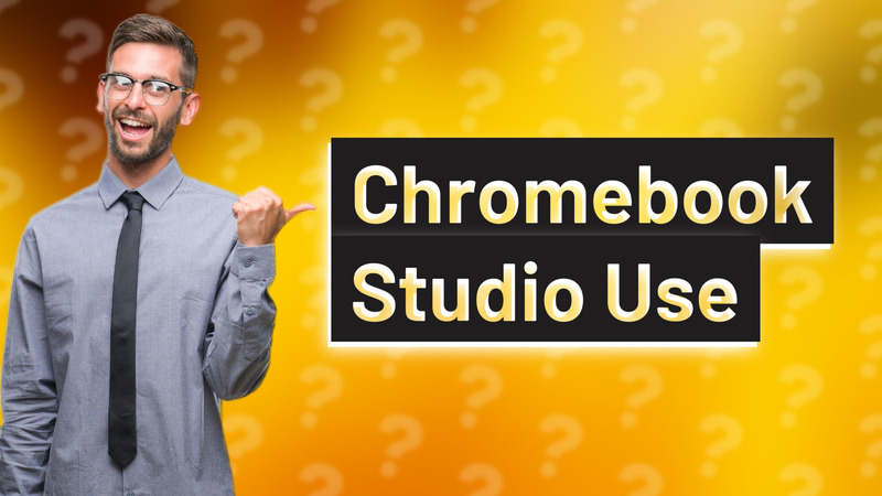 Chromebook Studio Use