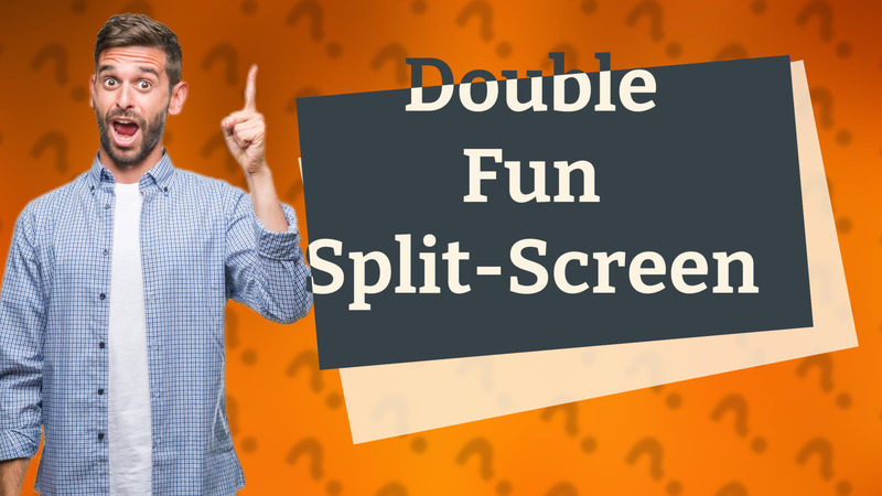 Double Fun Split-Screen