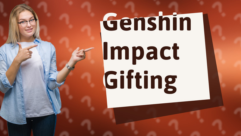 Genshin Impact Gifting