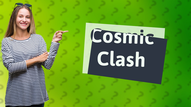 Cosmic Clash
