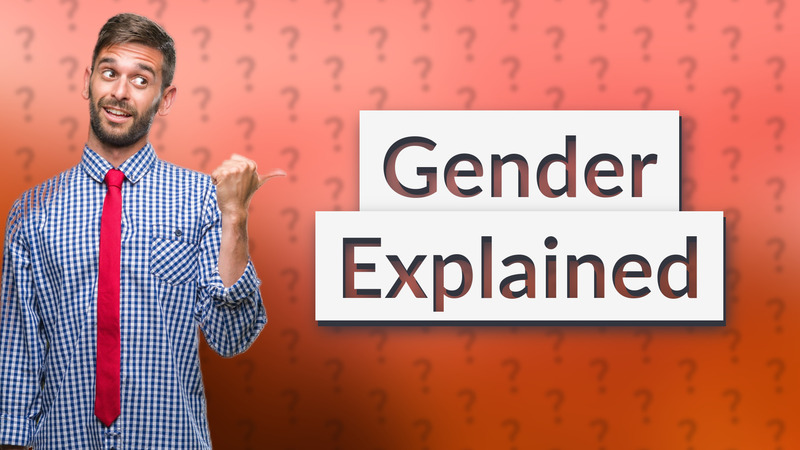 Gender Explained