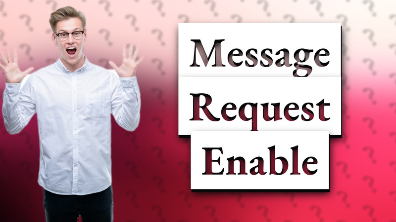 Message Request Enable