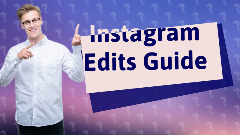 Instagram Edits Guide