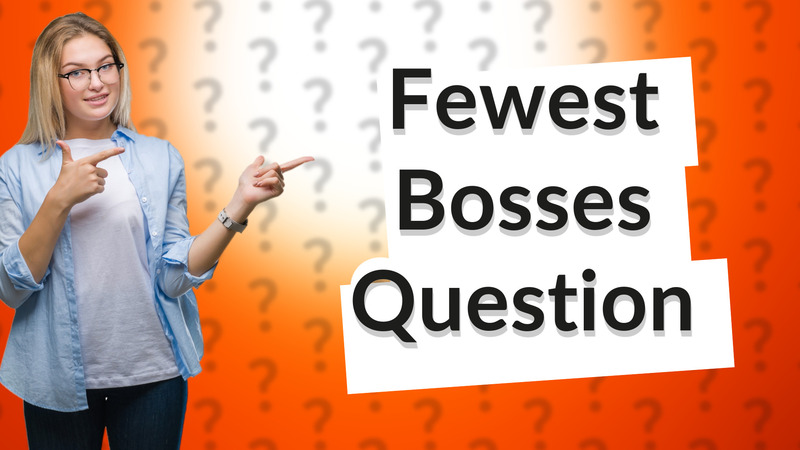 Fewest Bosses Question