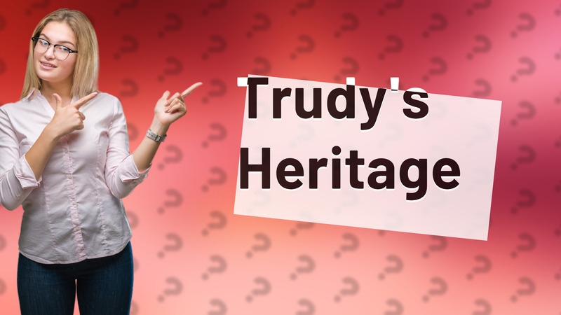 Trudy's Heritage