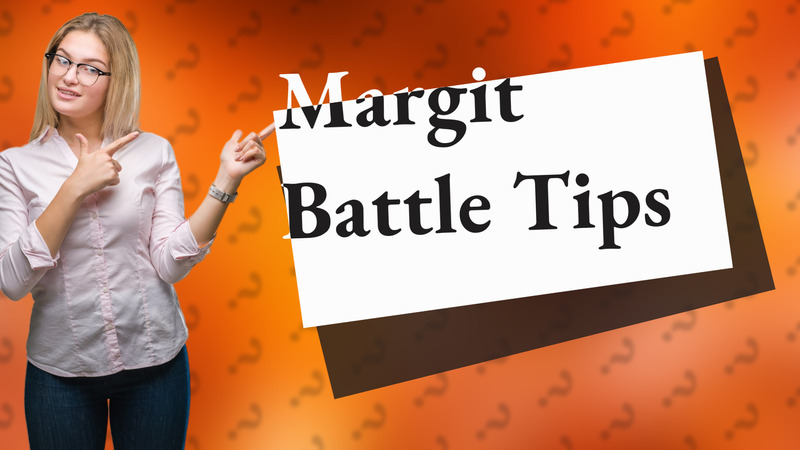 Margit Battle Tips