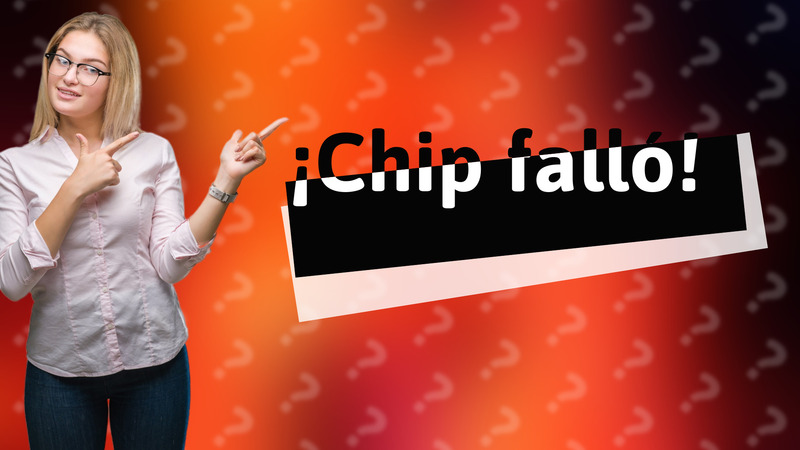 ¡Chip falló!
