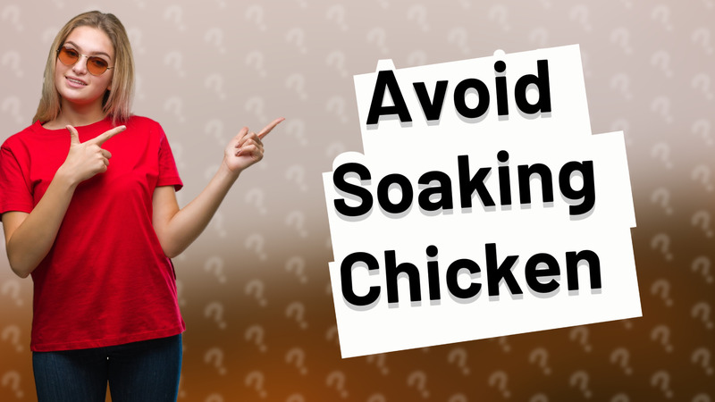 Avoid Soaking Chicken