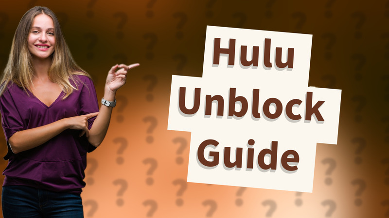Hulu Unblock Guide