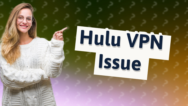 Hulu VPN Issue