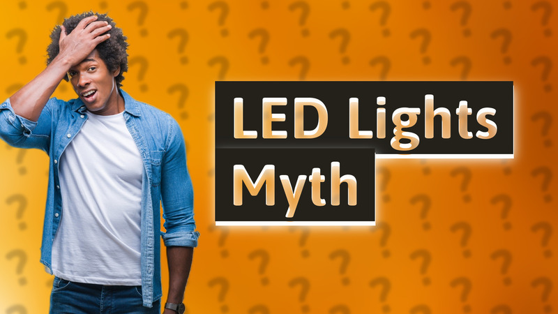 LED Lights Myth