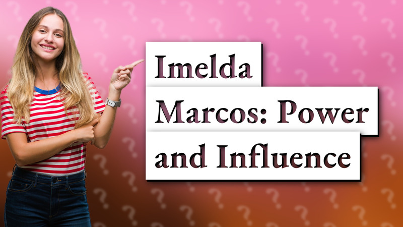 Imelda Marcos: Power and Influence