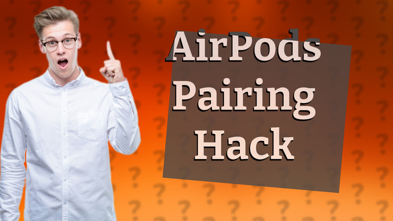 AirPods Pairing Hack
