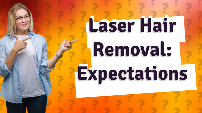 Laser Hair Removal: Expectations
