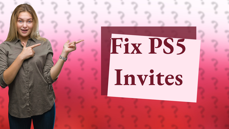 Fix PS5 Invites