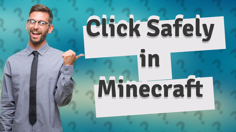Click Safely in Minecraft
