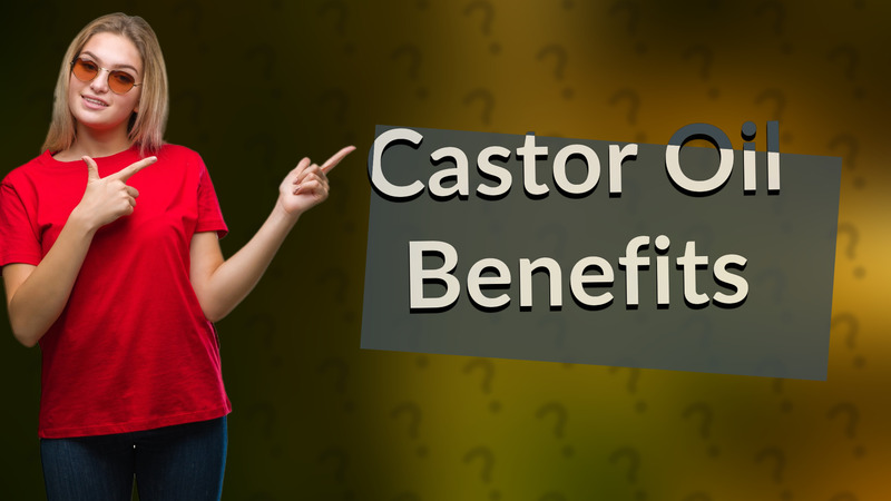 Castor Oil Benefits