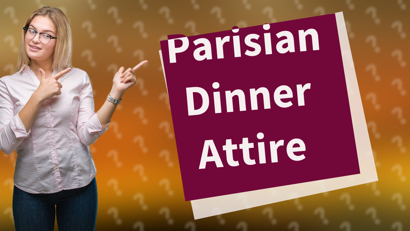 Parisian Dinner Attire