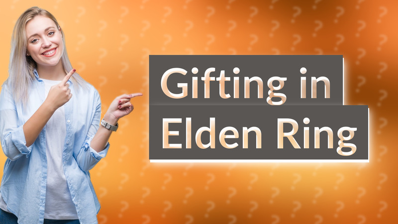 Gifting in Elden Ring