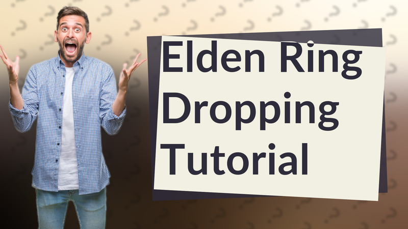 Elden Ring Dropping Tutorial