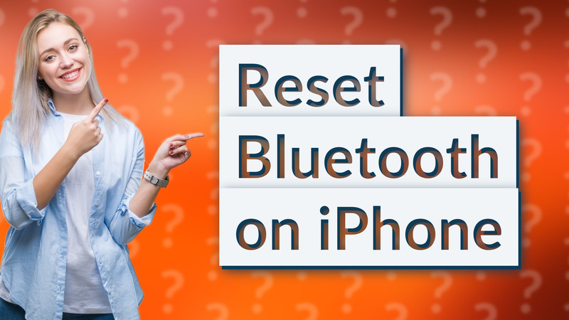 Reset Bluetooth on iPhone