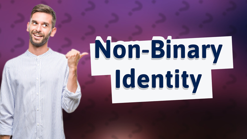 Non-Binary Identity