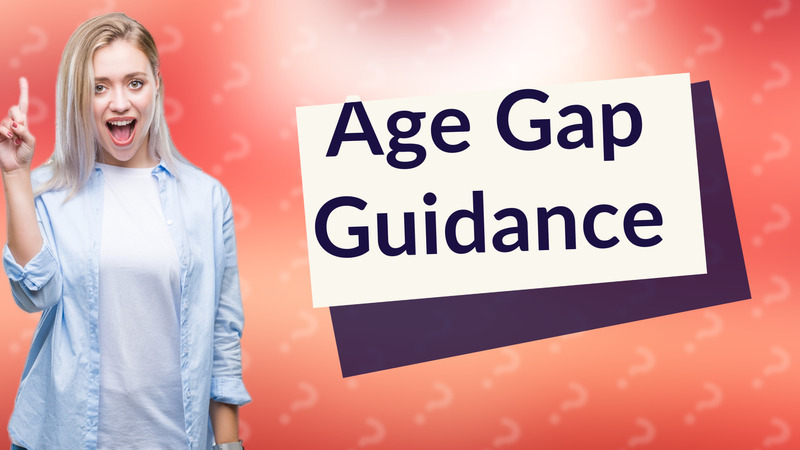 Age Gap Guidance