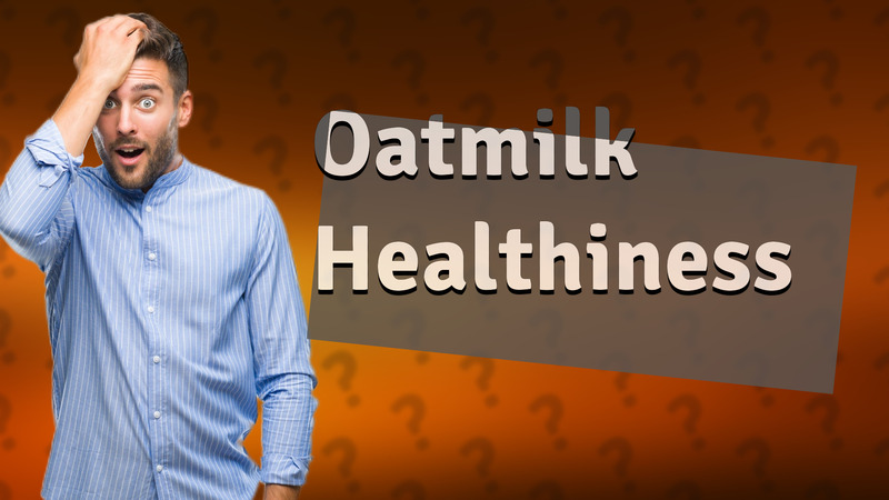 Oatmilk Healthiness