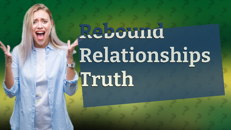 Rebound Relationships Truth