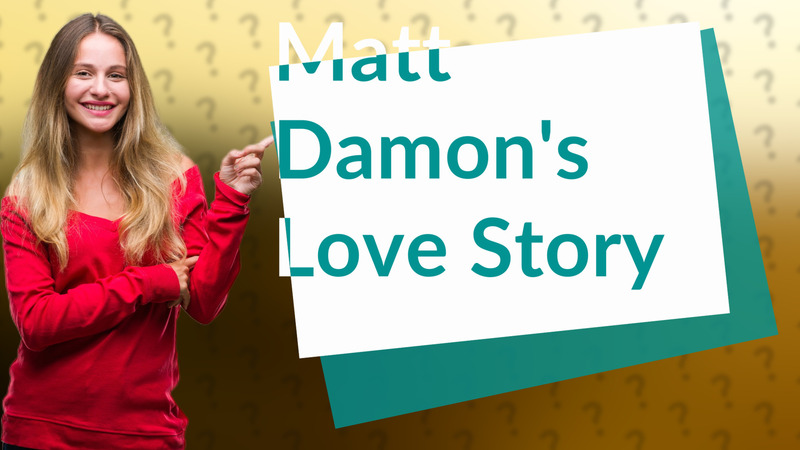 Matt Damon's Love Story