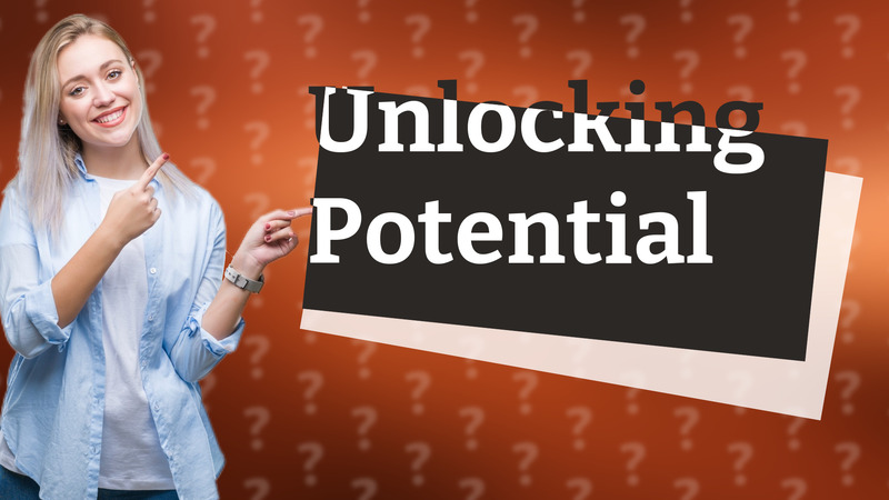 Unlocking Potential