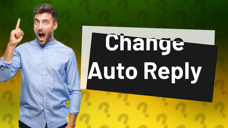 Change Auto Reply