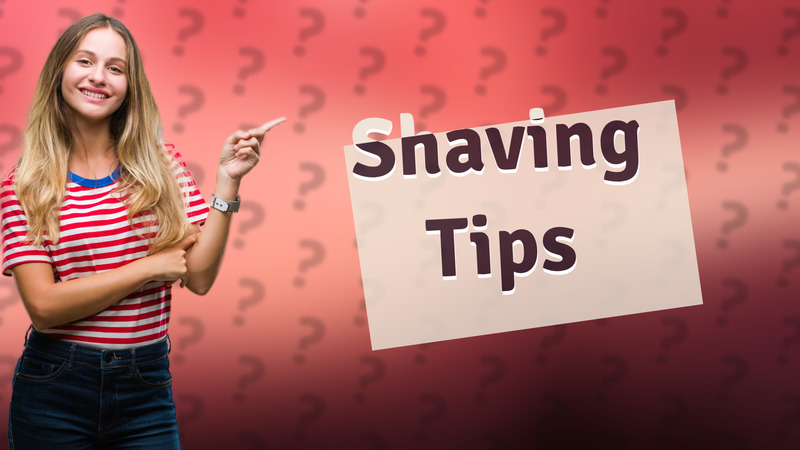 Shaving Tips