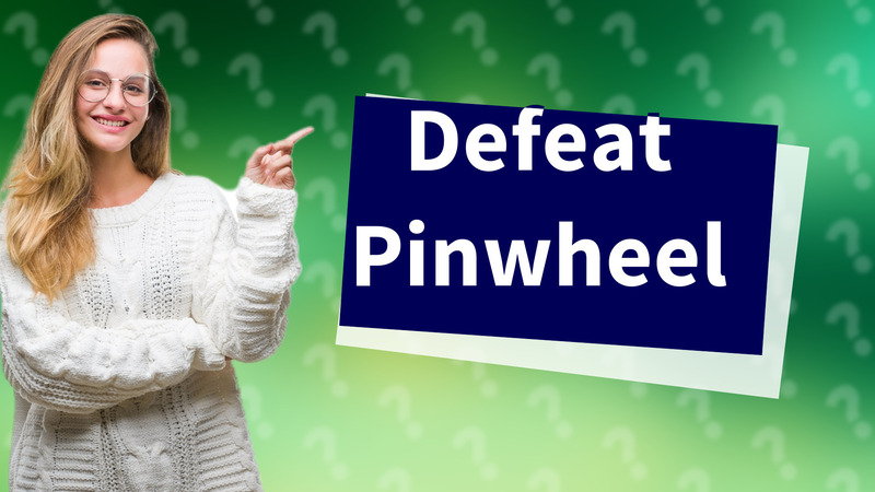 Defeat Pinwheel