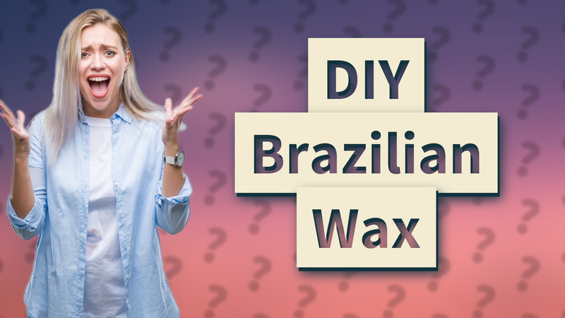 DIY Brazilian Wax