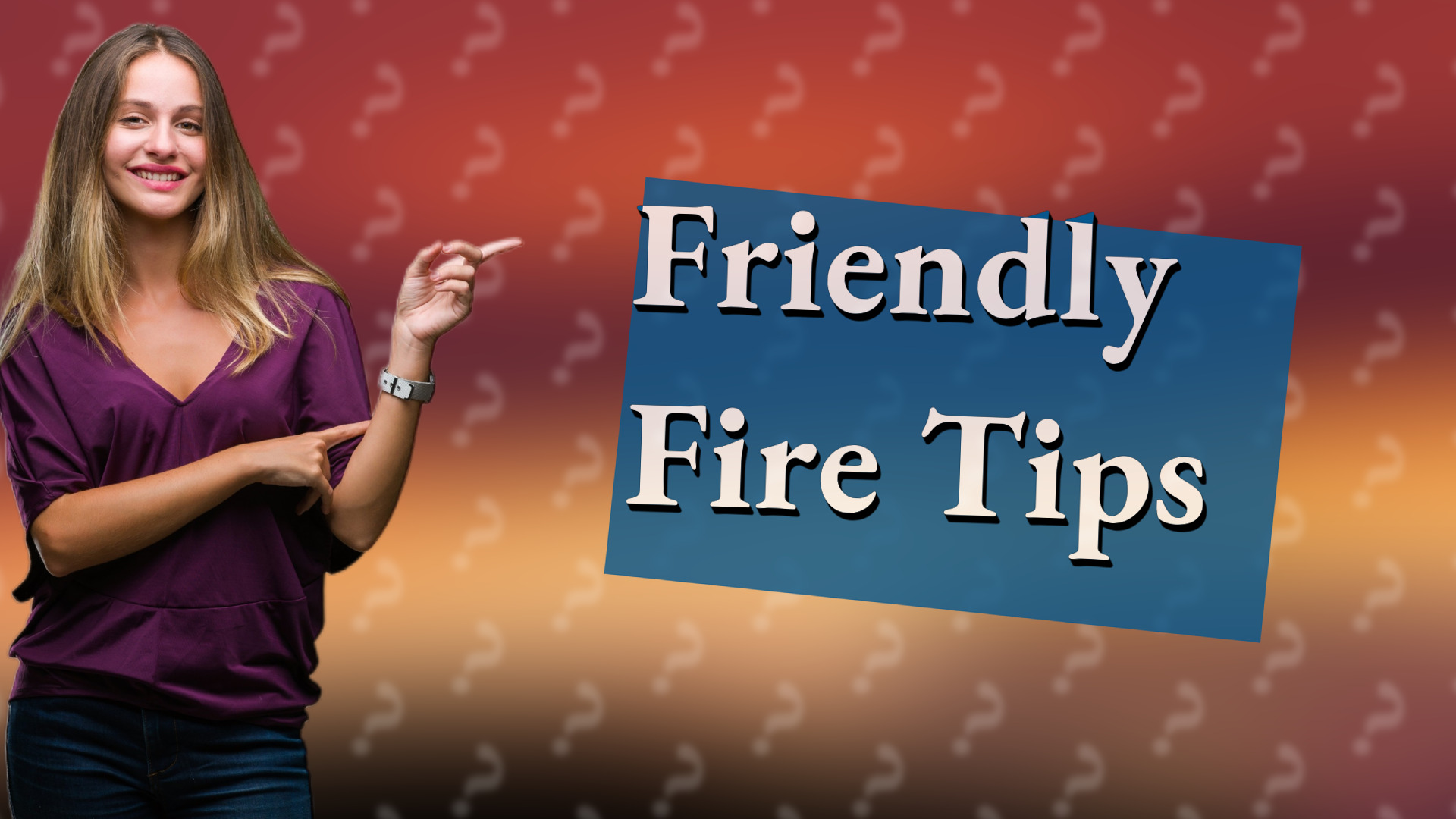 Friendly Fire Tips
