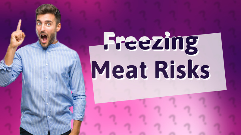 Freezing Meat Risks