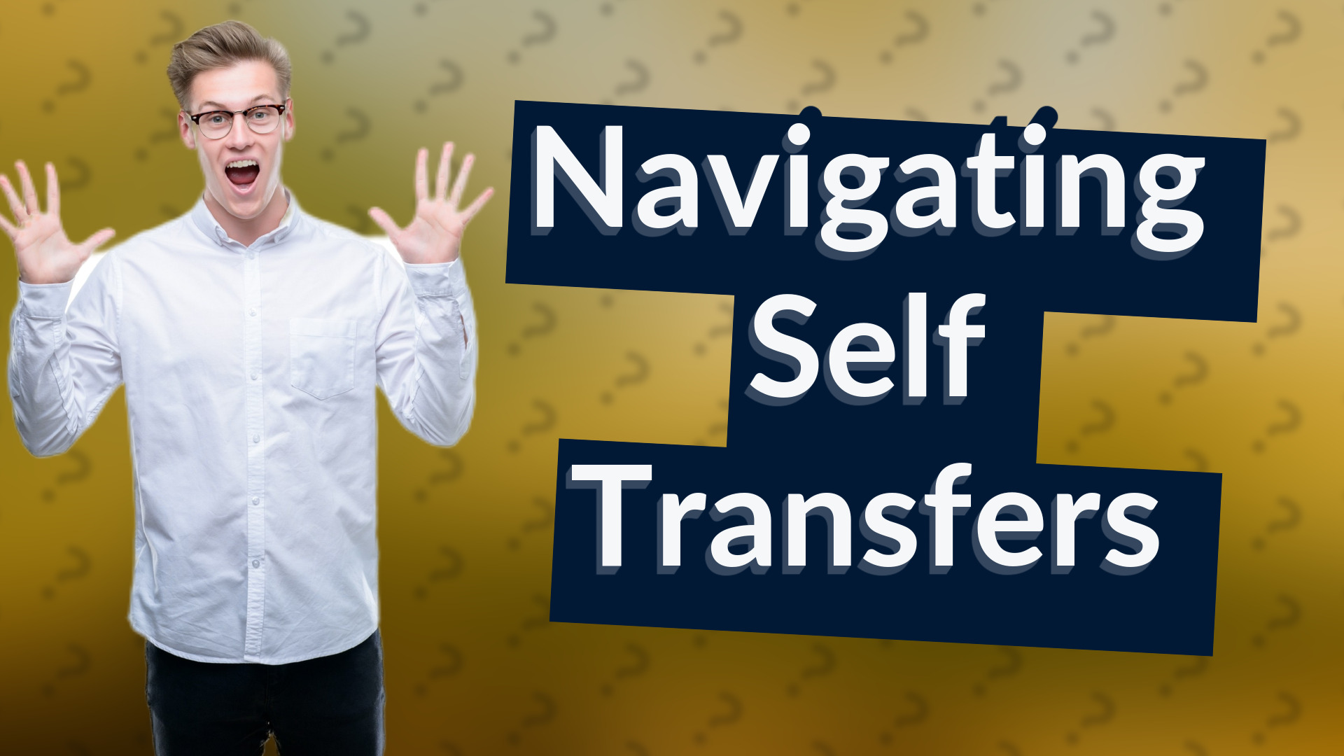 Navigating Self Transfers