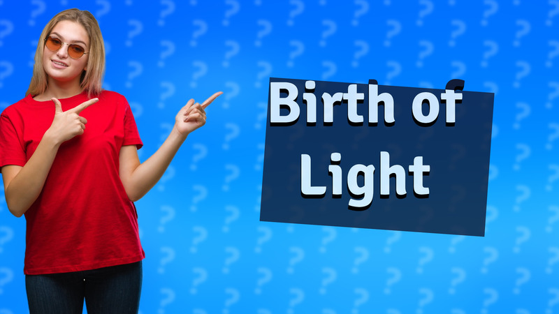 Birth of Light