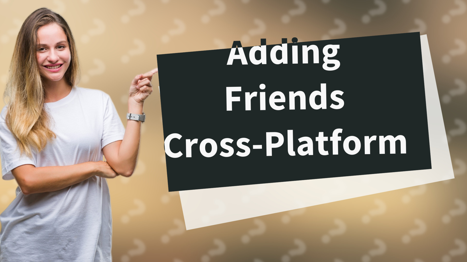 Adding Friends Cross-Platform