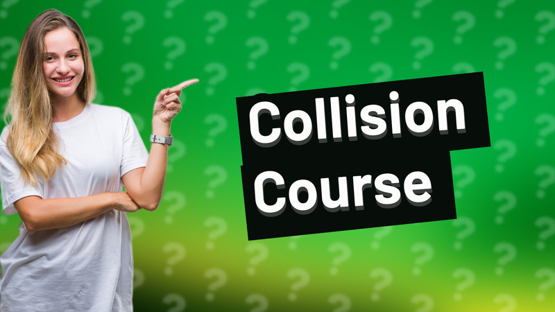 Collision Course