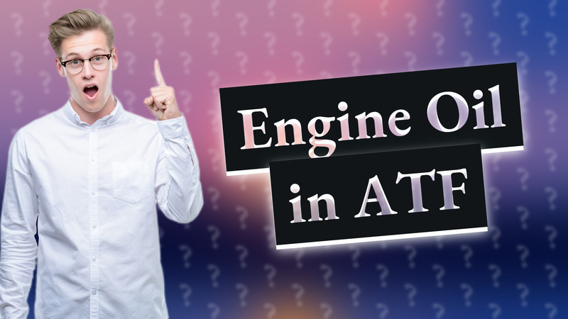 Engine Oil in ATF