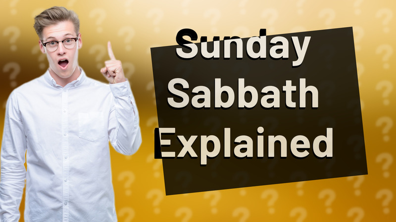 Sunday Sabbath Explained