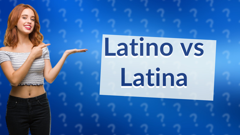Latino vs Latina