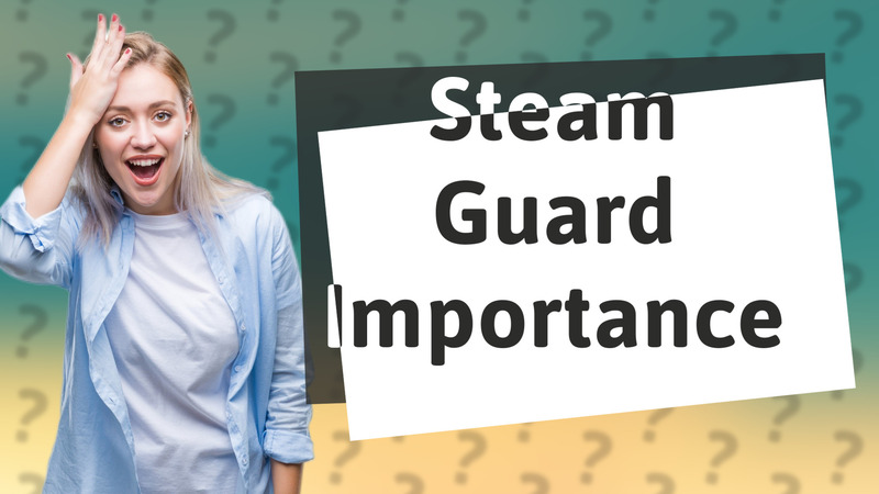 Steam Guard Importance