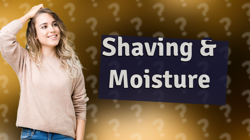 Shaving & Moisture