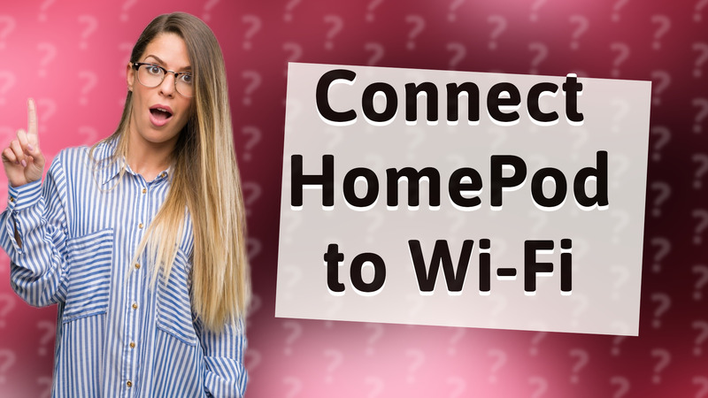 Connect HomePod to Wi-Fi
