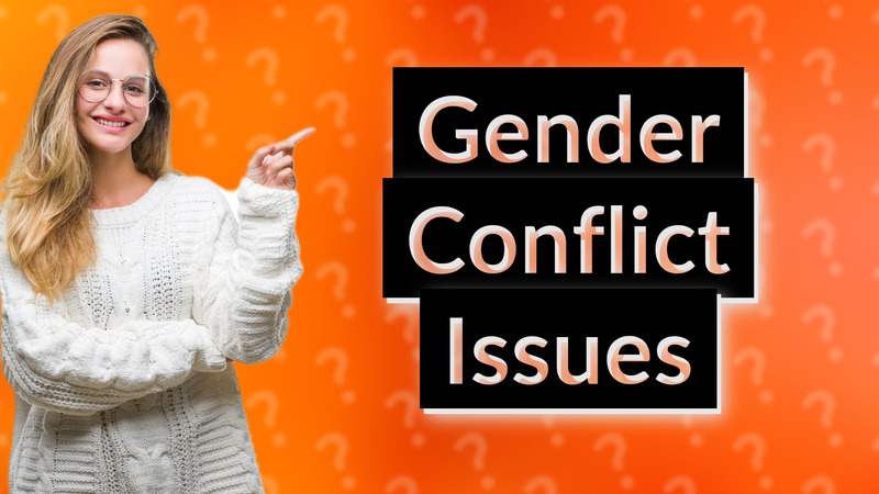 Gender Conflict Issues